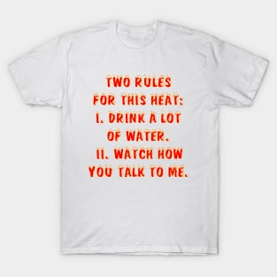 Two Rules For This Heat... T-Shirt